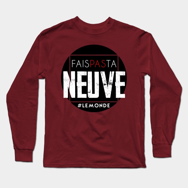 Fait pas ta neuve Long Sleeve T-Shirt by Likeapauvre Store